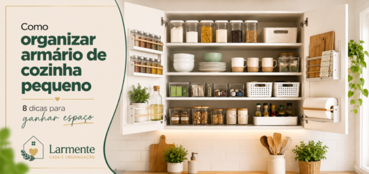 Como organizar armário de cozinha pequeno: 8 dicas para ganhar espaço